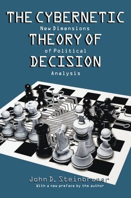 John D. Steinbruner - Cybernetic Theory of Decision, Häftad