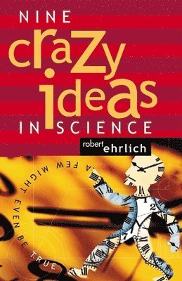 Robert Ehrlich - Nine Crazy Ideas in Science, Häftad
