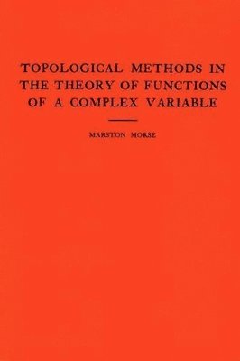Topological Methods in the Theory of Functions of a Complex Variable. (AM-15), Volume 15 1