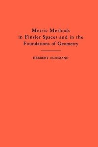 bokomslag Metric Methods of Finsler Spaces and in the Foundations of Geometry