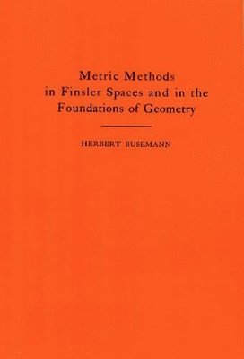 Metric Methods of Finsler Spaces and in the Foundations of Geometry