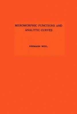 Hermann Weyl - Meromorphic Functions and Analytic Curves, Häftad