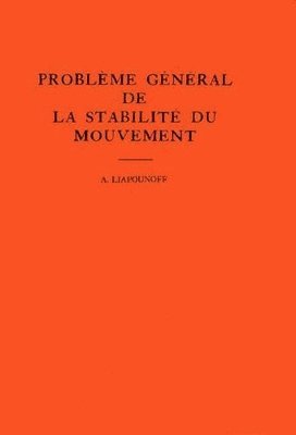 Probleme General de la Stabilite du Mouvement. (AM-17), Volume 17 1