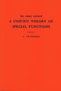 bokomslag An Essay Toward a Unified Theory of Special Functions