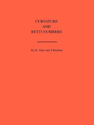 Salomon Bochner, Kentaro Yano - Curvature and Betti Numbers, Häftad