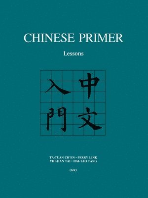 Ta-tuan Ch'en, Perry Link, Yih-jian Tai, Hai-tao Tang - Chinese Primer, Häftad