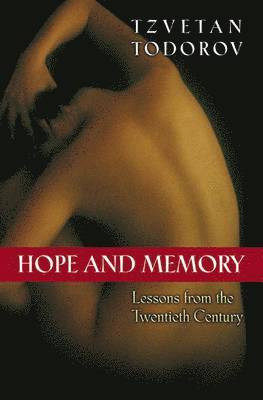 Tzvetan Todorov - Hope and Memory, Inbunden