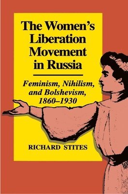 Richard Stites - Women's Liberation Movement in Russia, Häftad