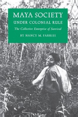 Nancy Marguerite Farriss - Maya Society under Colonial Rule, Häftad