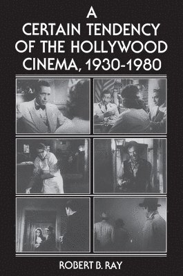 A Certain Tendency of the Hollywood Cinema, 1930-1980 1