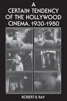 Robert B. Ray - Certain Tendency of the Hollywood Cinema, 1930-1980, Häftad
