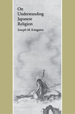 Joseph Mitsuo Kitagawa - On Understanding Japanese Religion, Häftad