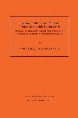 Harmonic Maps and Minimal Immersions with Symmetries (AM-130), Volume 130 1