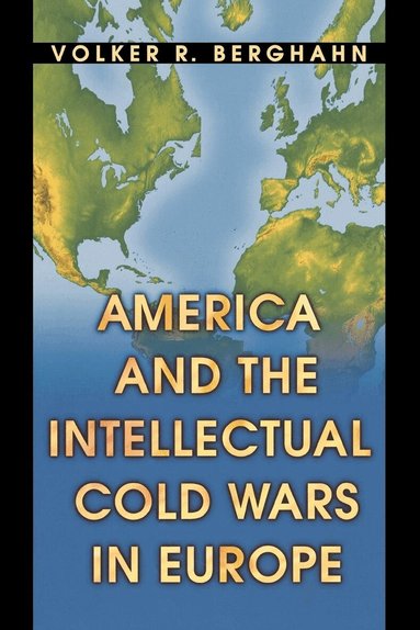 Volker R. Berghahn - America and the Intellectual Cold Wars in Europe, Häftad
