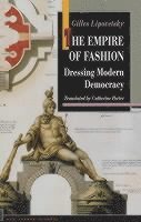 Gilles Lipovetsky - Empire of Fashion, Häftad
