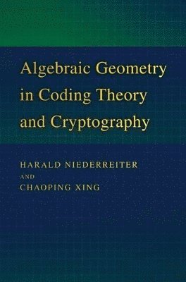 Harald Niederreiter, Chaoping Xing - Algebraic Geometry in Coding Theory and Cryptography, Inbunden