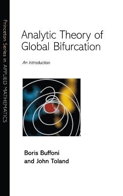 Boris Buffoni, John Toland - Analytic Theory of Global Bifurcation, Inbunden