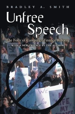 Bradley A. Smith - Unfree Speech, Häftad