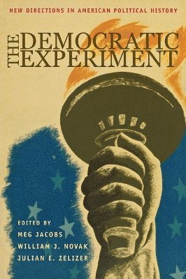 Meg Jacobs, William J. Novak, Julian E. Zelizer - Democratic Experiment, Häftad