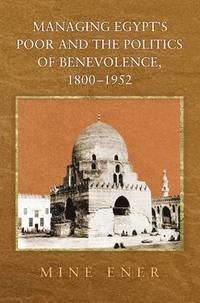bokomslag Managing Egypt's Poor and the Politics of Benevolence, 1800-1952