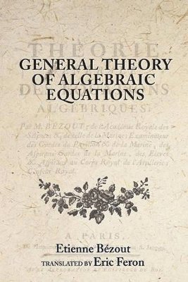 Etienne Bézout - General Theory of Algebraic Equations, Inbunden