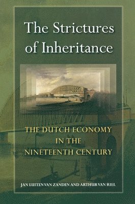 Jan Luiten van Zanden, Arthur van Riel, Jan Luiten Van Zanden, Arthur Van Riel - Strictures of Inheritance, Inbunden