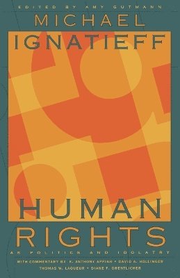 Michael Ignatieff, Amy Gutmann - Human Rights as Politics and Idolatry, Häftad