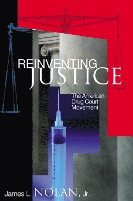 James L. Nolan - Reinventing Justice, Häftad