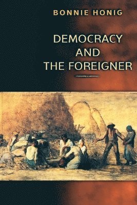 Bonnie Honig - Democracy and the Foreigner, Häftad