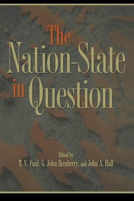 T.V. Paul, G. John Ikenberry, John A. Hall, T. V. Paul - Nation-State in Question, Häftad