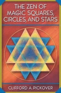 bokomslag The Zen of Magic Squares, Circles, and Stars