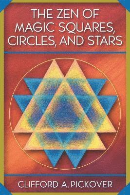 Clifford A. Pickover, Clifford a. Pickover - Zen of Magic Squares, Circles, and Stars, Häftad