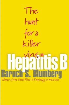 Baruch S. Blumberg - Hepatitis B, Häftad