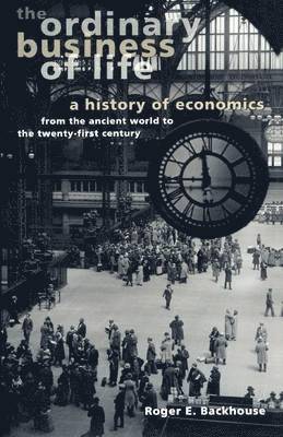 bokomslag The Ordinary Business of Life: A History of Economics from the Ancient World to the Twenty-First Century