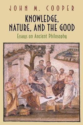 John M. Cooper - Knowledge, Nature, and the Good, Häftad