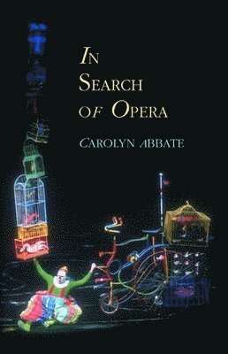 Carolyn Abbate - In Search of Opera, Häftad