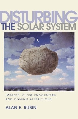 Alan E. Rubin - Disturbing the Solar System, Häftad