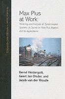 Bernd Heidergott, Geert Jan Olsder, Jacob van der Woude - Max Plus at Work, Inbunden