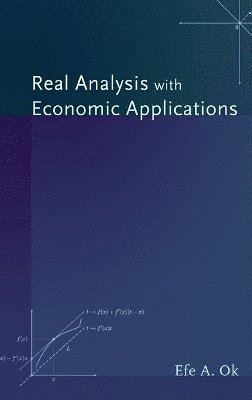 Efe A. Ok, Efe A Ok - Real Analysis with Economic Applications, Inbunden