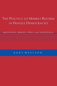 bokomslag The Politics of Market Reform in Fragile Democracies