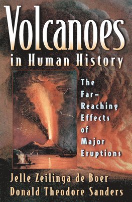 Jelle Zeilinga de Boer, Donald Theodore Sanders - Volcanoes in Human History, Häftad