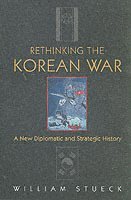 William Stueck - Rethinking the Korean War, Häftad
