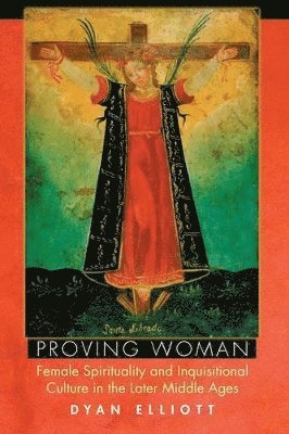 Dyan Elliott - Proving Woman, Häftad