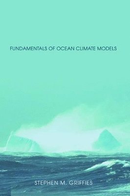 Stephen Griffies - Fundamentals of Ocean Climate Models, Inbunden