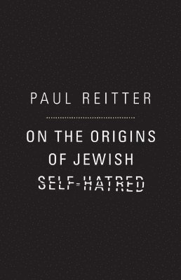 On the Origins of Jewish Self-Hatred