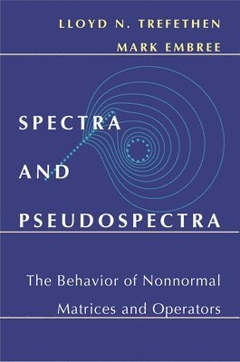 Lloyd N. Trefethen, Mark Embree - Spectra and Pseudospectra, Inbunden