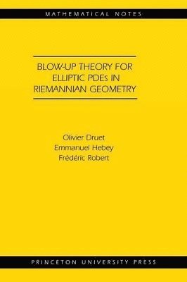 Olivier Druet, Emmanuel Hebey, Frédéric Robert - Blow-up Theory for Elliptic PDEs in Riemannian Geometry, Häftad