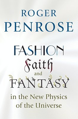 Fashion, Faith, and Fantasy in the New Physics of the Universe 1