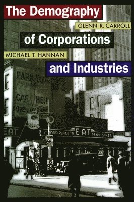 Glenn R. Carroll, Michael T. Hannan - Demography of Corporations and Industries, Häftad