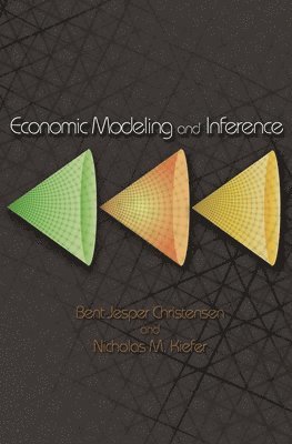 Bent Jesper Christensen, Nicholas M. Kiefer, Nicholas M Kiefer - Economic Modeling and Inference, Inbunden
